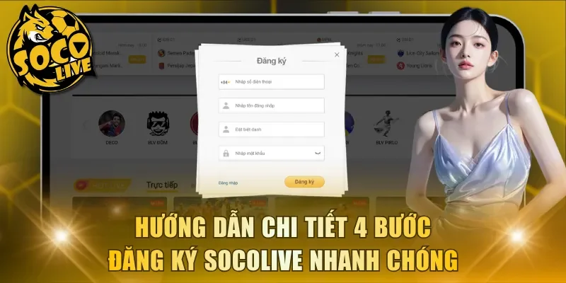 Hướng dẫn chi tiết 4 bước đăng ký Socolive nhanh chóng