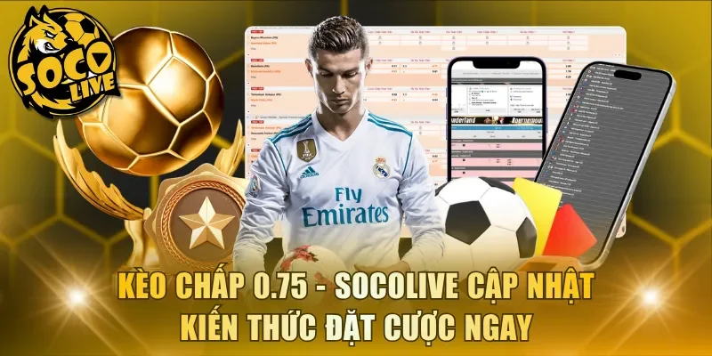 Kèo chấp 0.75
