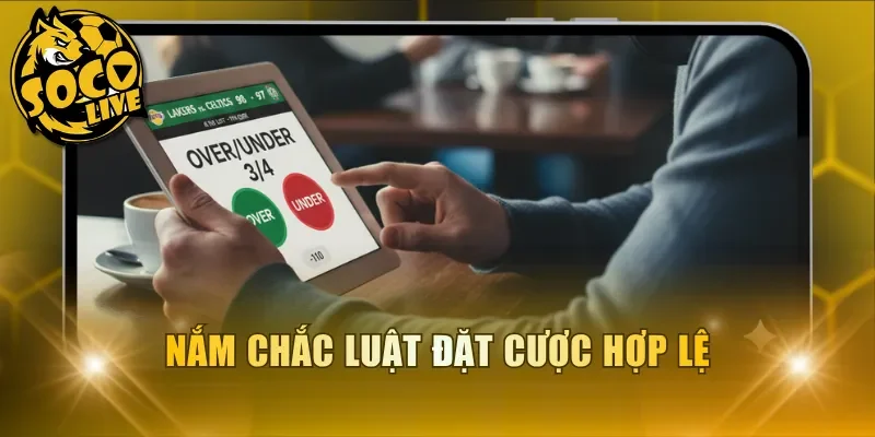 Nắm chắc luật đặt cược hợp lệ