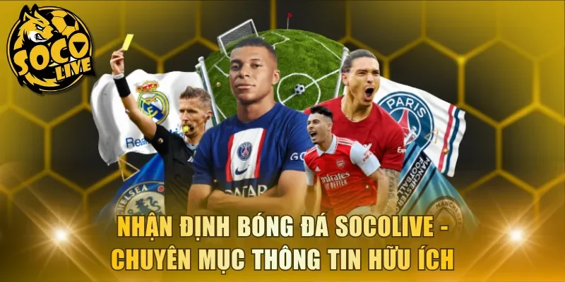 Nhận định bóng đá Socolive - Chuyên mục thông tin hữu ích