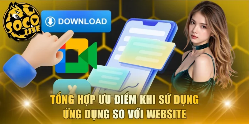Tổng hợp ưu điểm khi sử dụng ứng dụng so với website