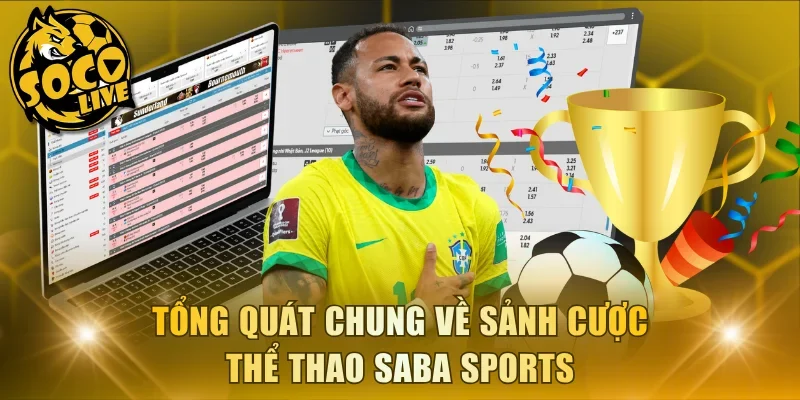 Tổng quát chung về sảnh cược thể thao Saba Sports