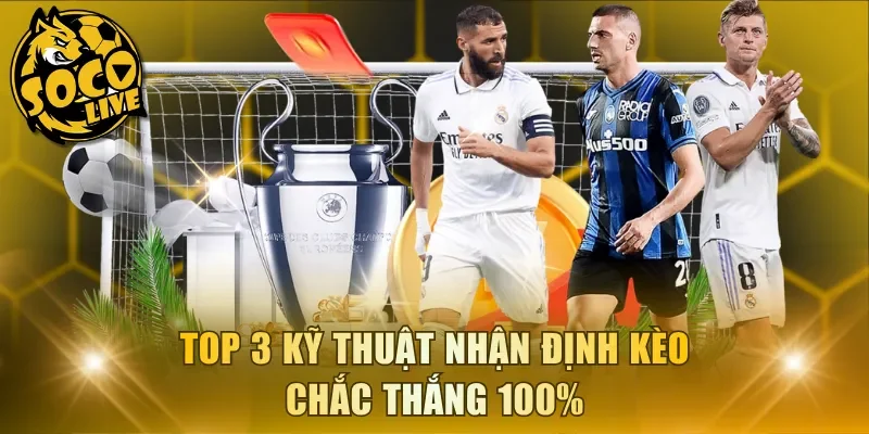 Top 3 kỹ thuật nhận định kèo chắc thắng 100%